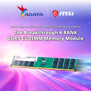 ADATA și MSI lansează primul modul de memorie DDR5 CUDIMM 4-RANK din lume